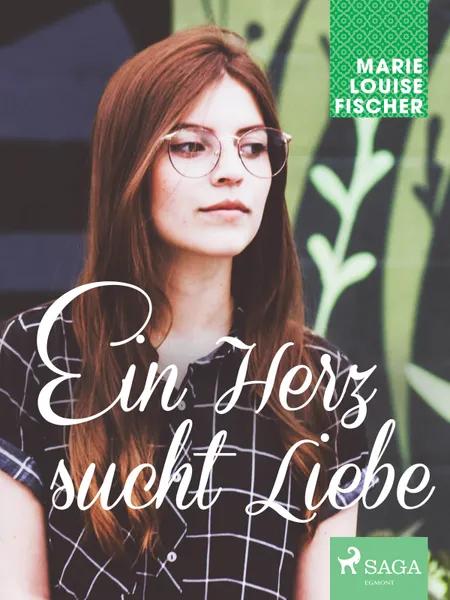 Ein Herz sucht Liebe af Marie Louise Fischer