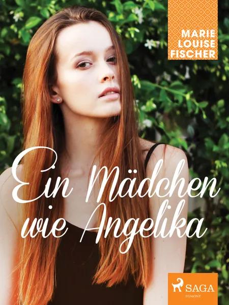 Ein Mädchen wie Angelika af Marie Louise Fischer