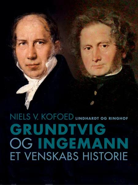 Grundtvig og Ingemann. Et venskabs historie af Niels V. Kofoed
