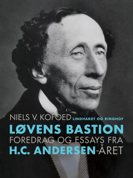 Løvens Bastion. Foredrag og essays fra H.C. Andersen-året af Niels V. Kofoed