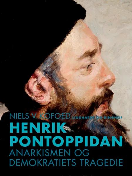 Henrik Pontoppidan. Anarkismen og demokratiets tragedie af Niels V. Kofoed