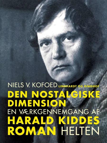 Den nostalgiske dimension. En værkgennemgang af Harald Kiddes roman Helten af Niels V. Kofoed