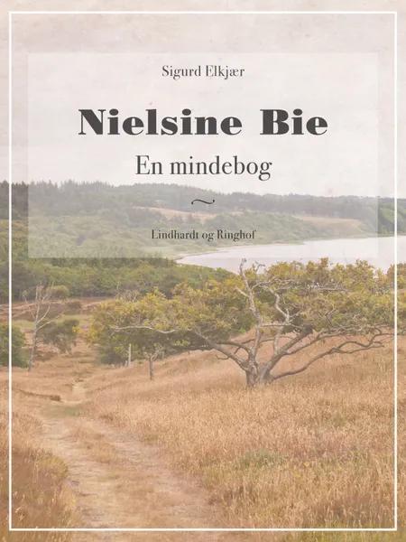 Nielsine Bie: En mindebog af Sigurd Elkjær