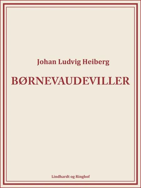Børnevaudeviller af Johan Ludvig Heiberg