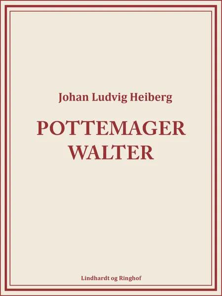Pottemager Walter af Johan Ludvig Heiberg