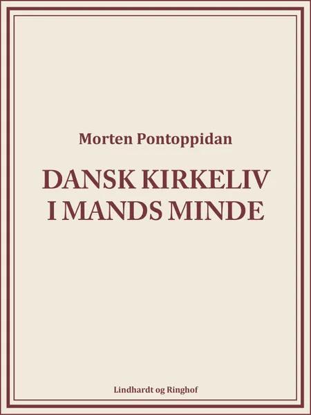 Dansk kirkeliv i mands minde af Morten Pontoppidan