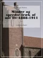 Minder og spredte træk af mit liv 1888-1911