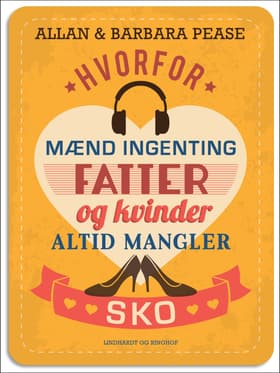 Hvorfor mænd INGENTING fatter og kvinder ALTID mangler sko af Allan Pease
