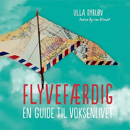 Flyvefærdig. En guide til voksenlivet af Ulla Dyrløv