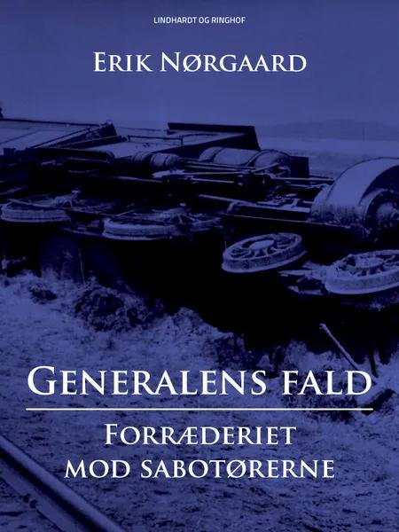Generalens fald: Forræderiet mod sabotørerne af Erik Nørgaard