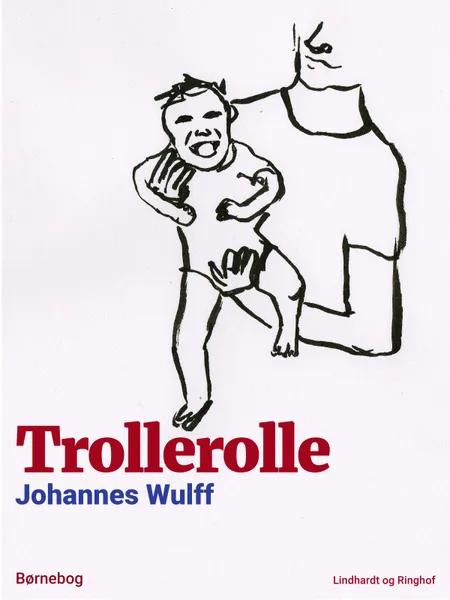 Trollerolle af Johannes Wulff