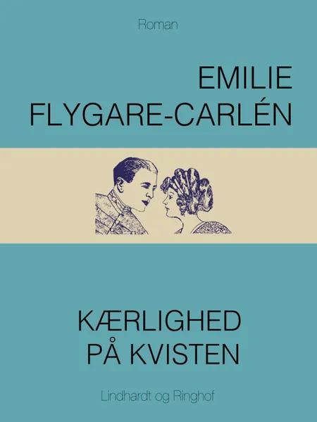 Kærlighed på kvisten af Emilie Flygare-Carlén