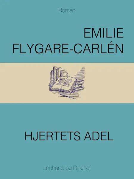Hjertets adel af Emilie Flygare-Carlén