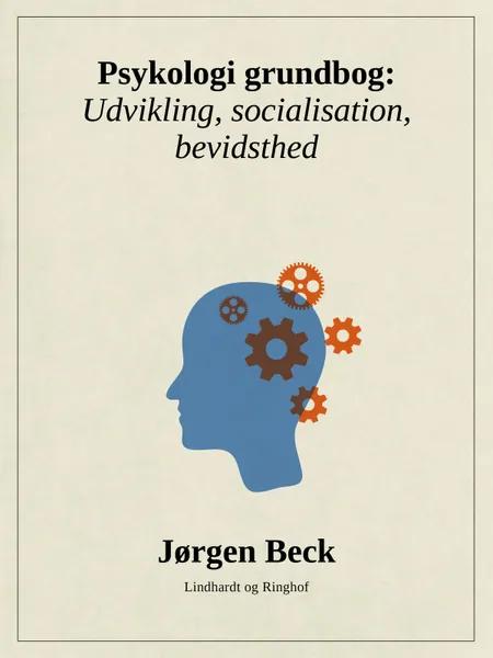 Psykologi grundbog: Udvikling, socialisation, bevidsthed af Jørgen Beck