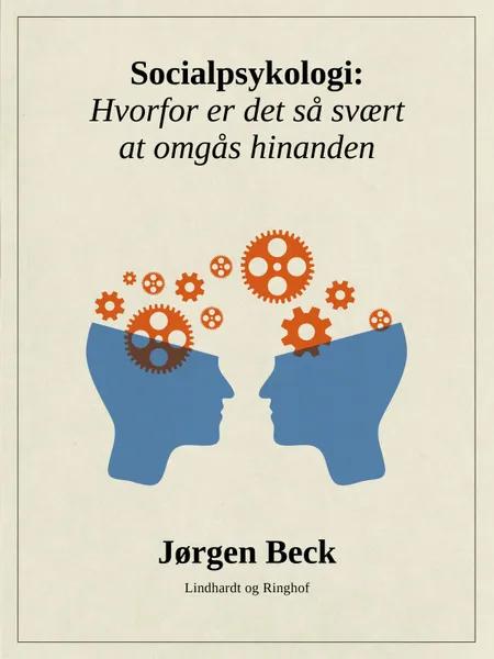 Socialpsykologi: Hvorfor er det så svært at omgås hinanden af Jørgen Beck