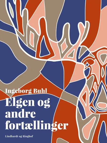 Elgen og andre fortællinger af Ingeborg Buhl
