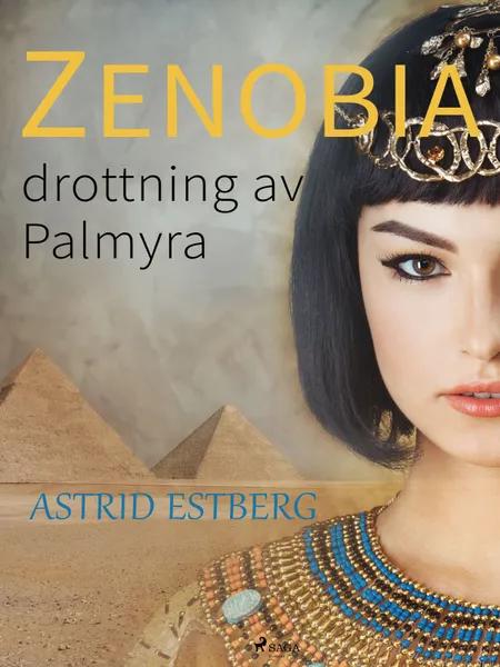 Zenobia, drottning av Palmyra af Astrid Estberg