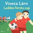 Luddes första cup af Viveca Lärn