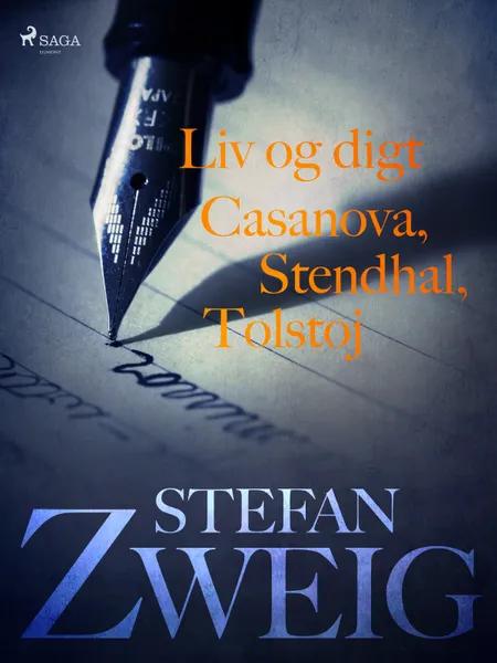 Liv og digt: Casanova: Stendhal: Tolstoj af Stefan Zweig