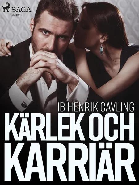 Kärlek och karriär af Ib Henrik Cavling