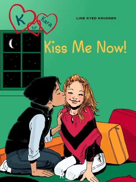 Kiss Me Now! af Line Kyed Knudsen