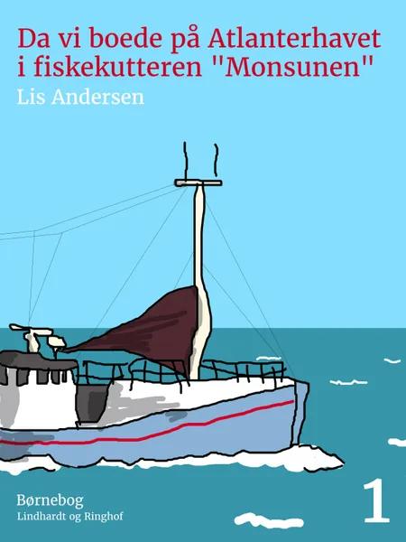 Da vi boede på Atlanterhavet i fiskekutteren ''Monsun'' af Lis Andersen