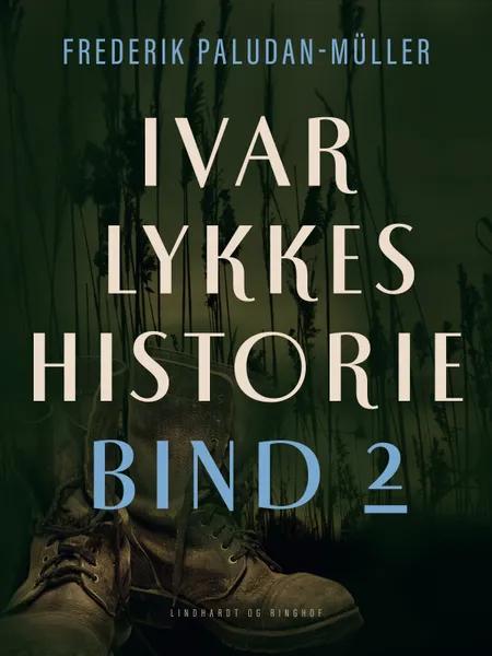 Ivar Lykkes historie bind 2 af Frederik Paludan-Müller