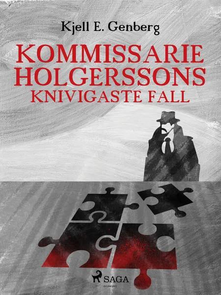 Kommissarie Holgerssons knivigaste fall af Kjell E Genberg