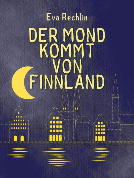 Der Mond kommt von Finnland af Eva Rechlin