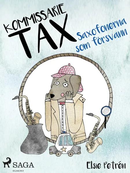 Kommissarie Tax: Saxofonerna som försvann af Elsie Petrén