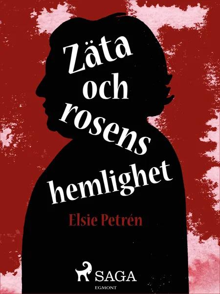 Zäta och rosens hemlighet af Elsie Petrén