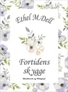 Fortidens skygge af Ethel M. Dell