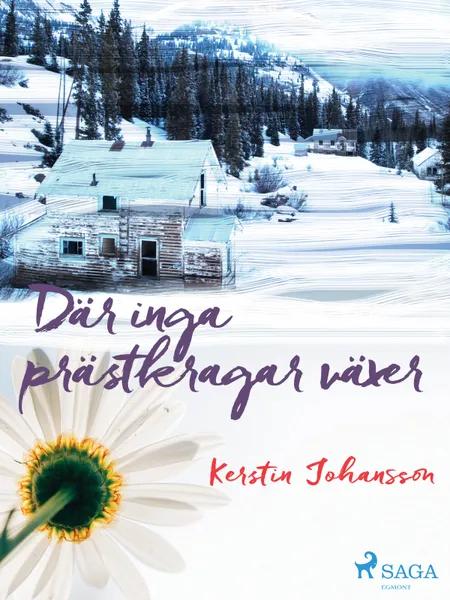 Där inga prästkragar växer af Kerstin Johansson
