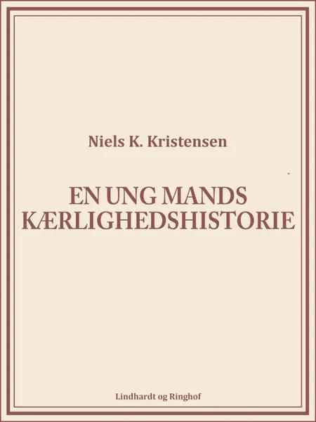 En ung mands kærlighedshistorie af Niels K. Kristensen
