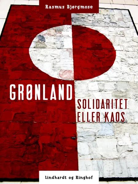 Grønland - solidaritet eller kaos af Rasmus Bjørgmose