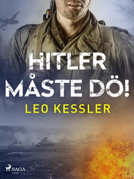 Hitler måste dö! af Leo Kessler
