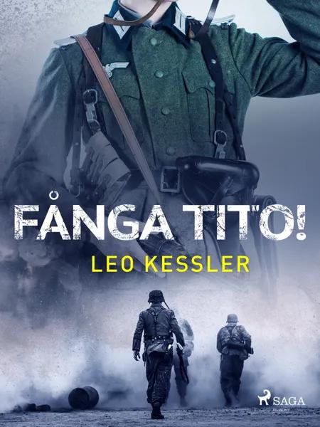 Fånga Tito! af Leo Kessler