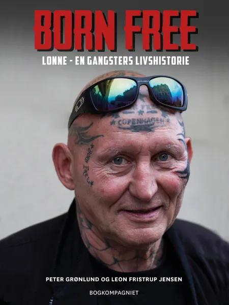 Born free. Lonne - en gangsters livshistorie af Peter Grønlund
