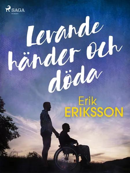 Levande händer och döda af Erik Eriksson