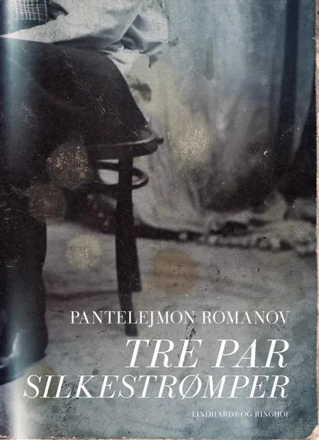 Tre par silkestrømper af Pantelejmon Romanov
