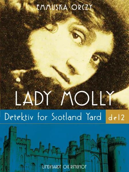Lady Molly: Detektiv fra Scotland Yard - del 2 af Emmuska Orczy