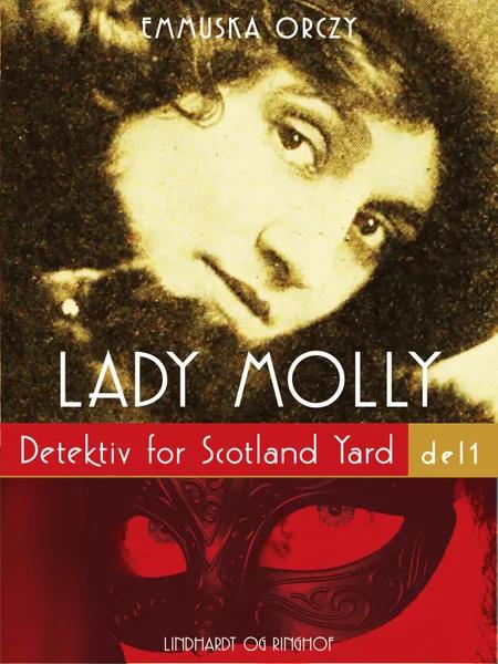 Lady Molly: Detektiv for Scotland Yard - del 1 af Emmuska Orczy