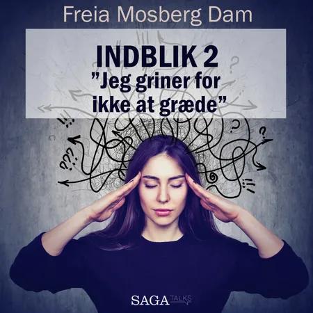 Indblik #2 - 'Jeg griner for ikke at græde' af Freia Mosberg Dam