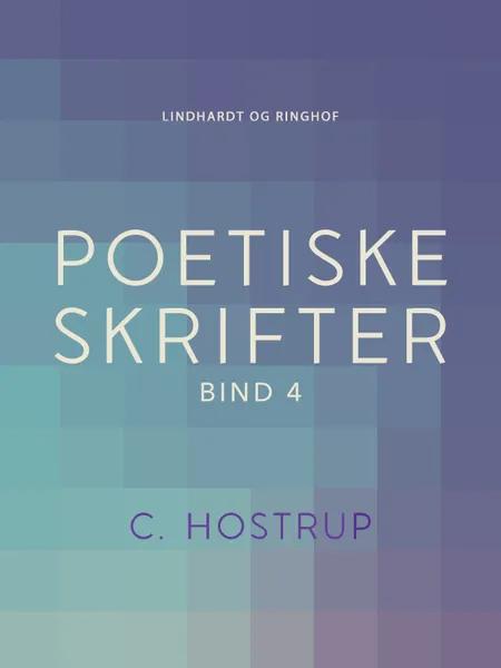 Poetiske skrifter (bind 4) af C. Hostrup