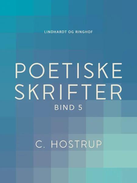 Poetiske skrifter (bind 5) af C. Hostrup