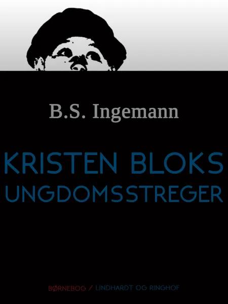 Kristen Bloks ungdomsstreger af B. S. Ingemann