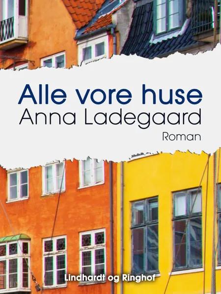 Alle vore huse af Anna Ladegaard
