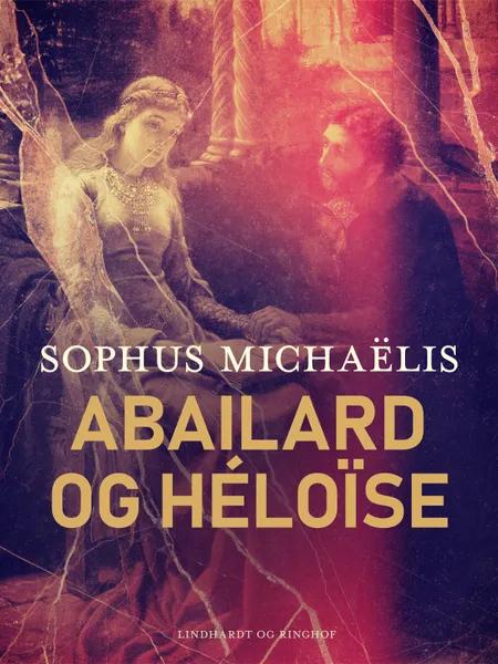 Abailard og Héloïse af Sophus Michaëlis
