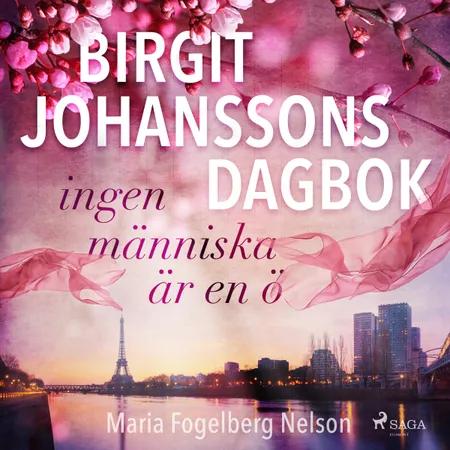 Birgit Johanssons dagbok - ingen människa är en ö af Maria Fogelberg Nelson
