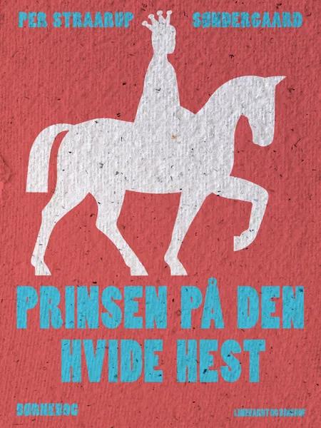 Prinsen på den hvide hest af Per Straarup Søndergaard